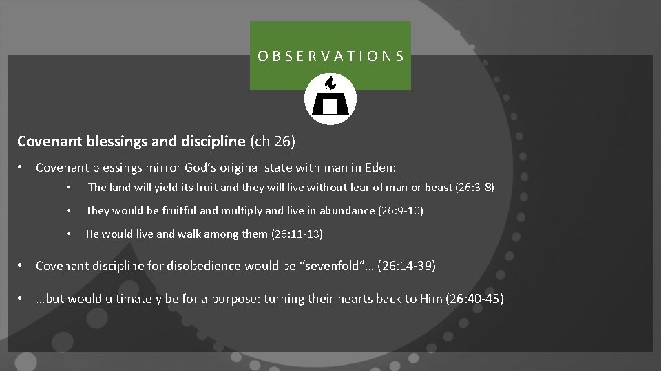 OBSERVATIONS Covenant blessings and discipline (ch 26) • Covenant blessings mirror God’s original state