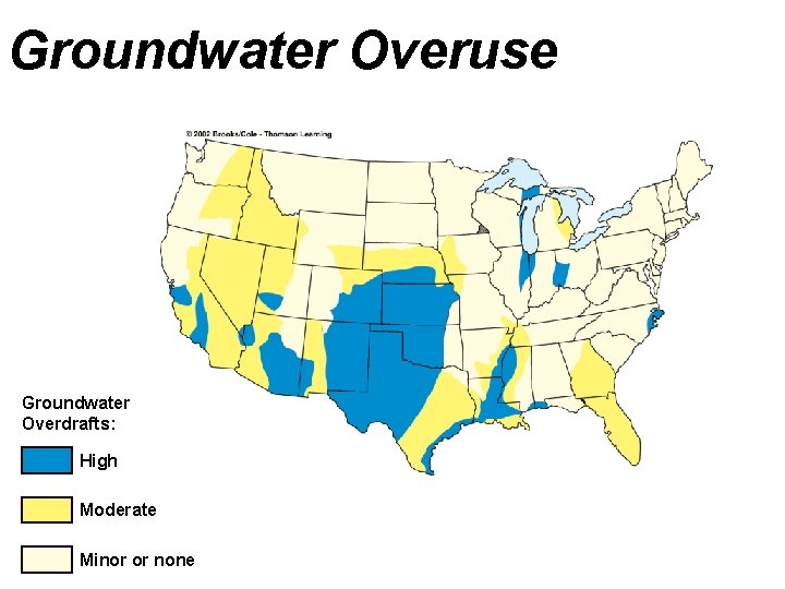 Groundwater Overuse Groundwater Overdrafts: High Moderate Minor or none 