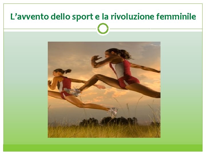 L’avvento dello sport e la rivoluzione femminile 