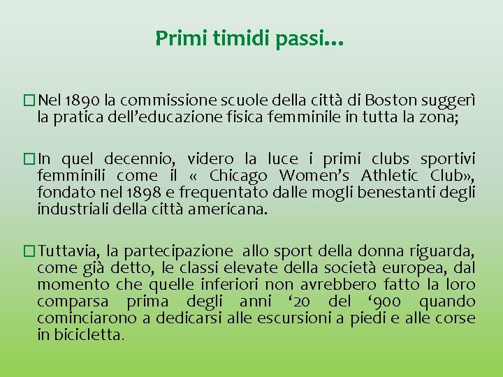 Primi timidi passi… �Nel 1890 la commissione scuole della città di Boston suggerì la