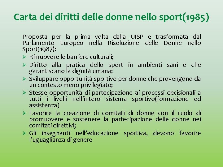 Carta dei diritti delle donne nello sport(1985) Proposta per la prima volta dalla UISP