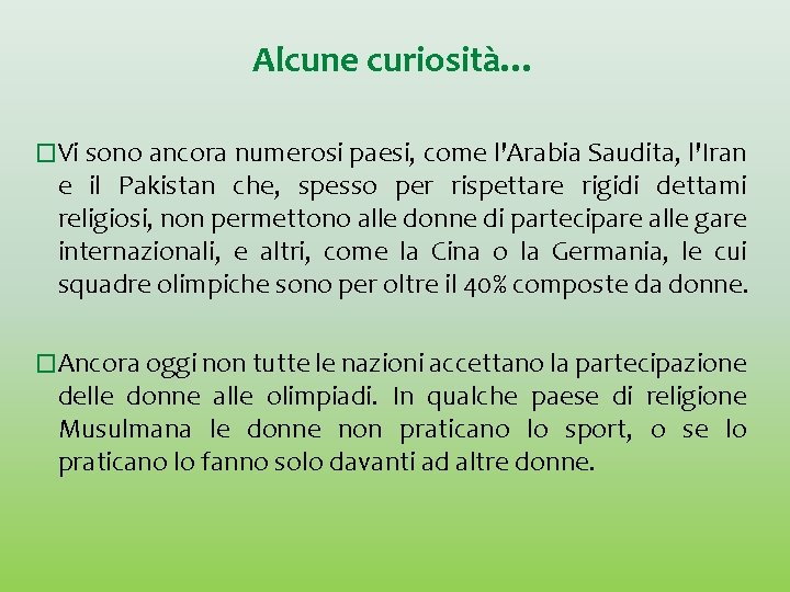 Alcune curiosità… �Vi sono ancora numerosi paesi, come l'Arabia Saudita, l'Iran e il Pakistan