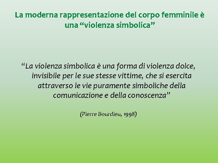 La moderna rappresentazione del corpo femminile è una “violenza simbolica” “La violenza simbolica è