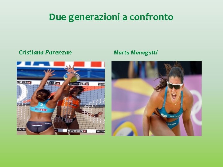 Due generazioni a confronto Cristiana Parenzan Marta Menegatti 