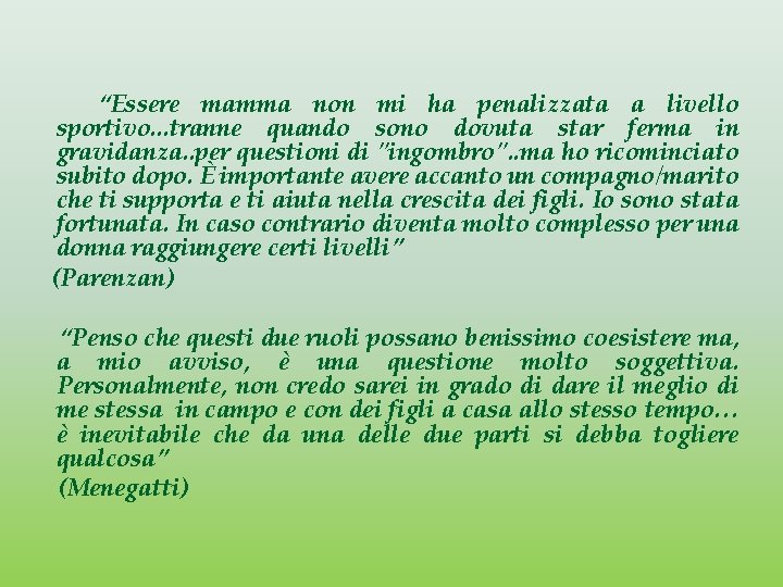 “Essere mamma non mi ha penalizzata a livello sportivo. . . tranne quando sono