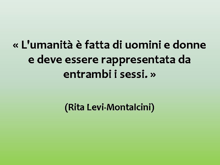  « L'umanità è fatta di uomini e donne e deve essere rappresentata da