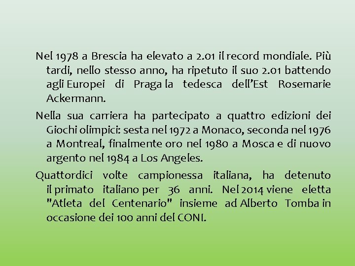 Nel 1978 a Brescia ha elevato a 2. 01 il record mondiale. Più tardi,