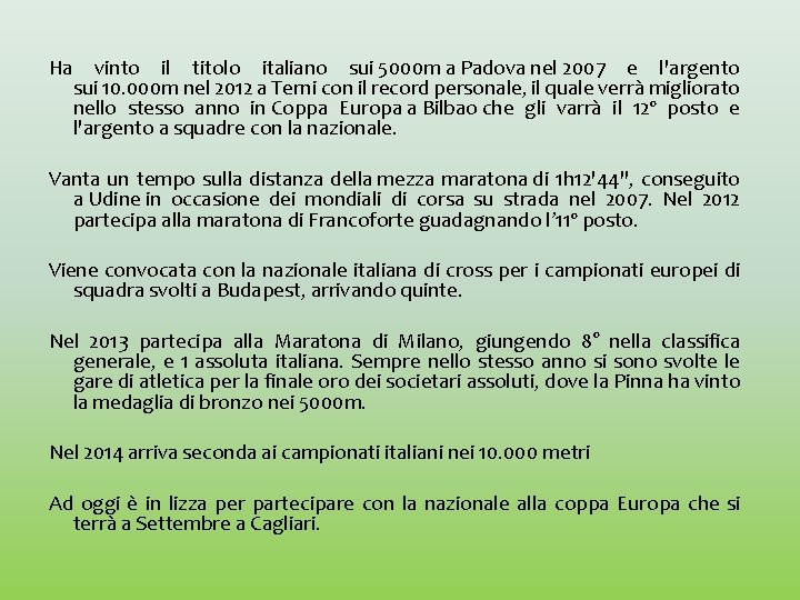 Ha vinto il titolo italiano sui 5000 m a Padova nel 2007 e l'argento