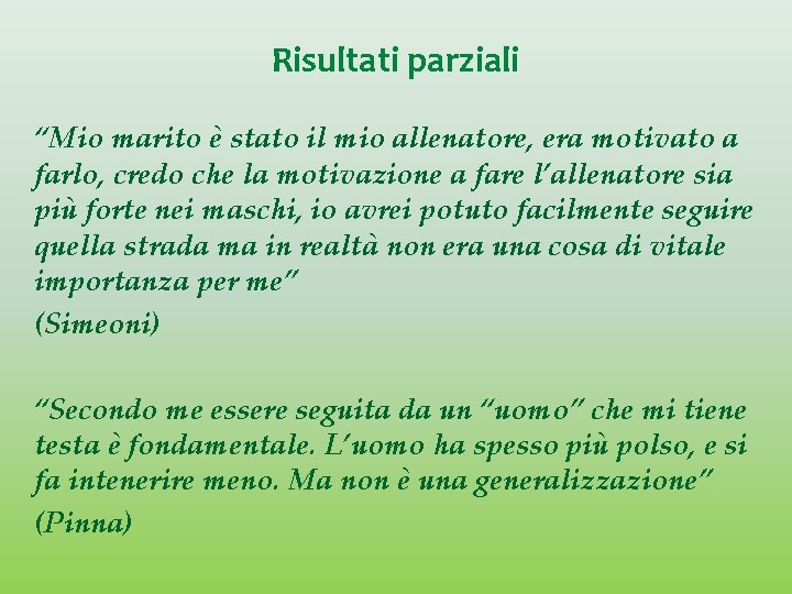 Risultati parziali “Mio marito è stato il mio allenatore, era motivato a farlo, credo