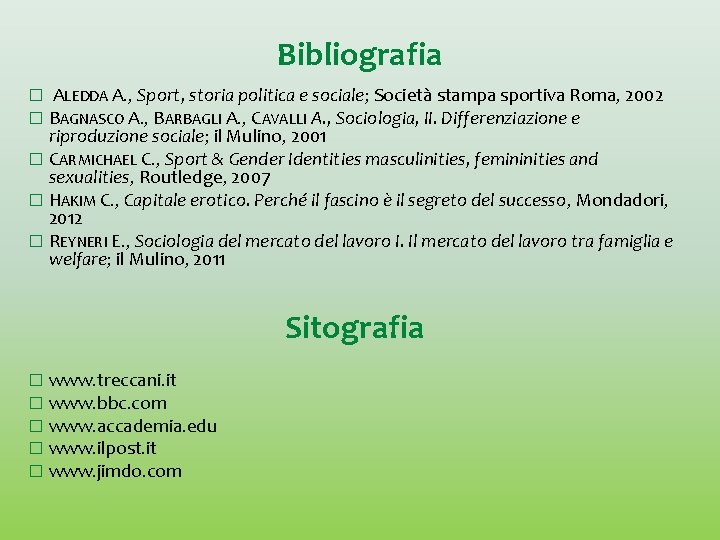 Bibliografia � ALEDDA A. , Sport, storia politica e sociale; Società stampa sportiva Roma,