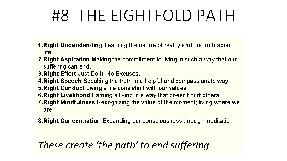 #8 THE EIGHTFOLD PATH 1. Right Understanding Learning the nature of reality and the