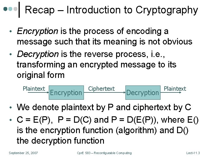 Recap – Introduction to Cryptography • Encryption is the process of encoding a message