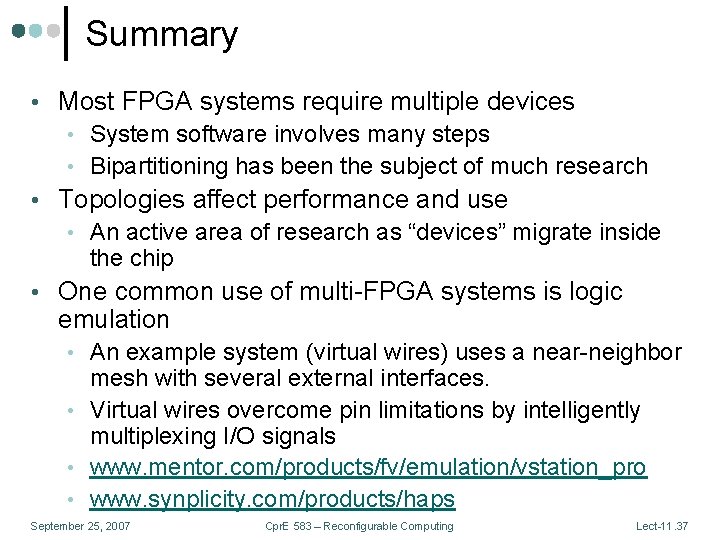 Summary • Most FPGA systems require multiple devices • System software involves many steps