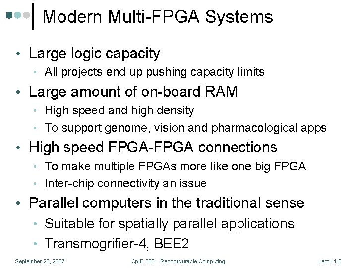 Modern Multi-FPGA Systems • Large logic capacity • All projects end up pushing capacity