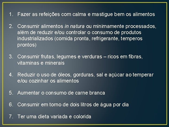 1. Fazer as refeições com calma e mastigue bem os alimentos 2. Consumir alimentos