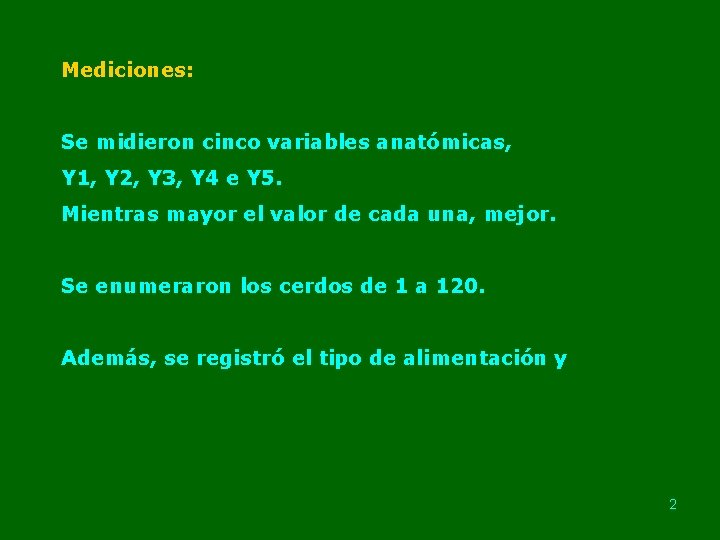 Mediciones: Se midieron cinco variables anatómicas, Y 1, Y 2, Y 3, Y 4