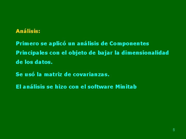 Análisis: Primero se aplicó un análisis de Componentes Principales con el objeto de bajar