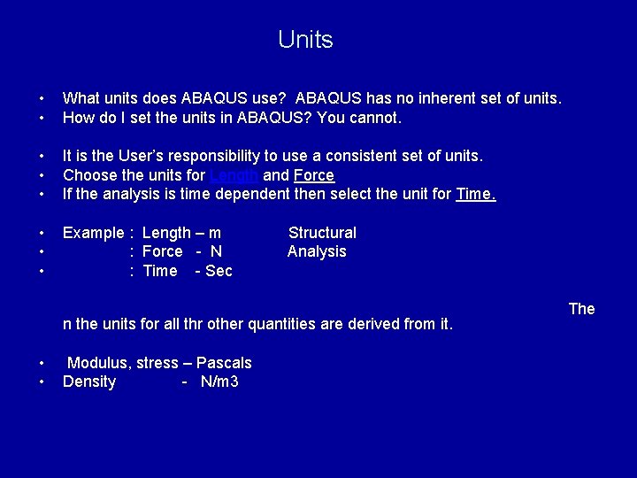 Units • • What units does ABAQUS use? ABAQUS has no inherent set of