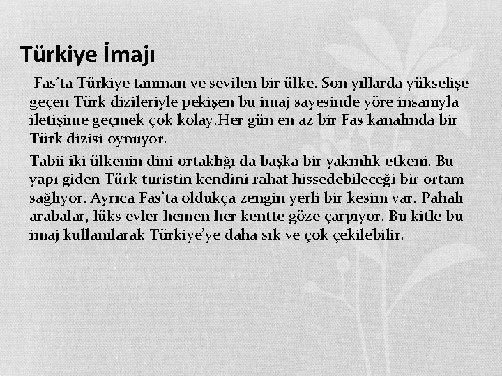 Türkiye İmajı • Fas’ta Türkiye tanınan ve sevilen bir ülke. Son yıllarda yükselişe geçen