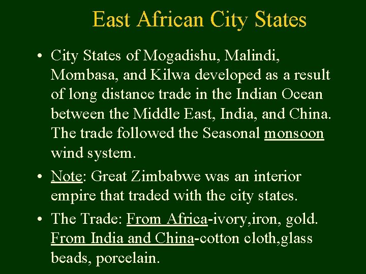 East African City States • City States of Mogadishu, Malindi, Mombasa, and Kilwa developed