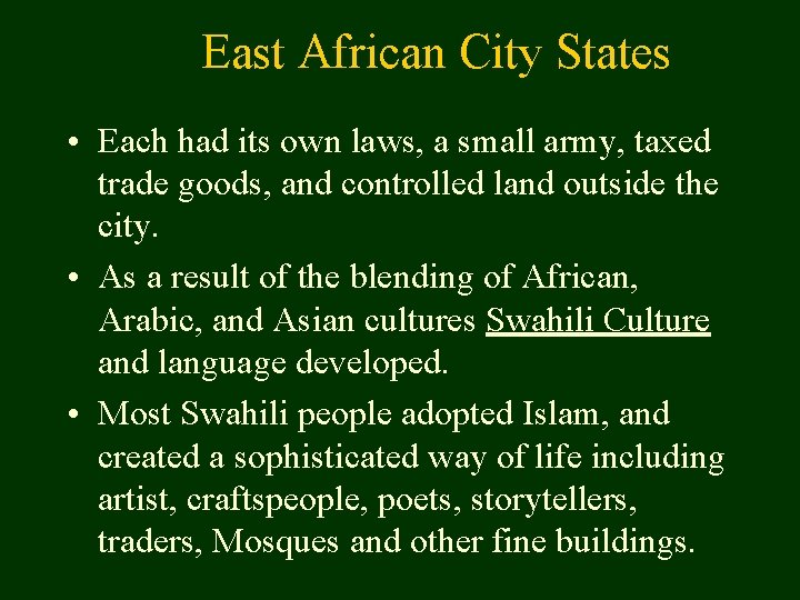 East African City States • Each had its own laws, a small army, taxed