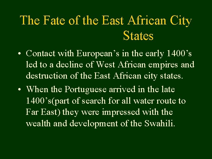 The Fate of the East African City States • Contact with European’s in the