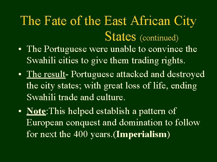 The Fate of the East African City States (continued) • The Portuguese were unable