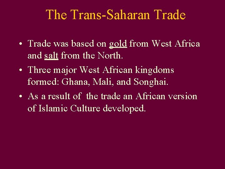 The Trans-Saharan Trade • Trade was based on gold from West Africa and salt