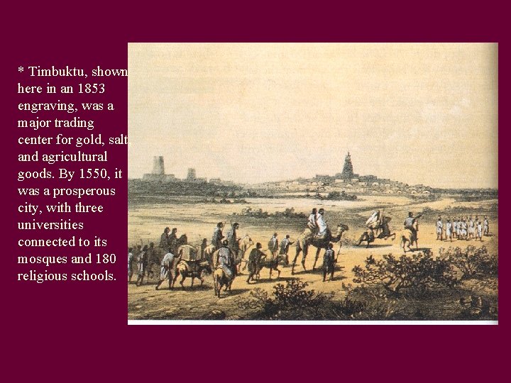 * Timbuktu, shown here in an 1853 engraving, was a major trading center for