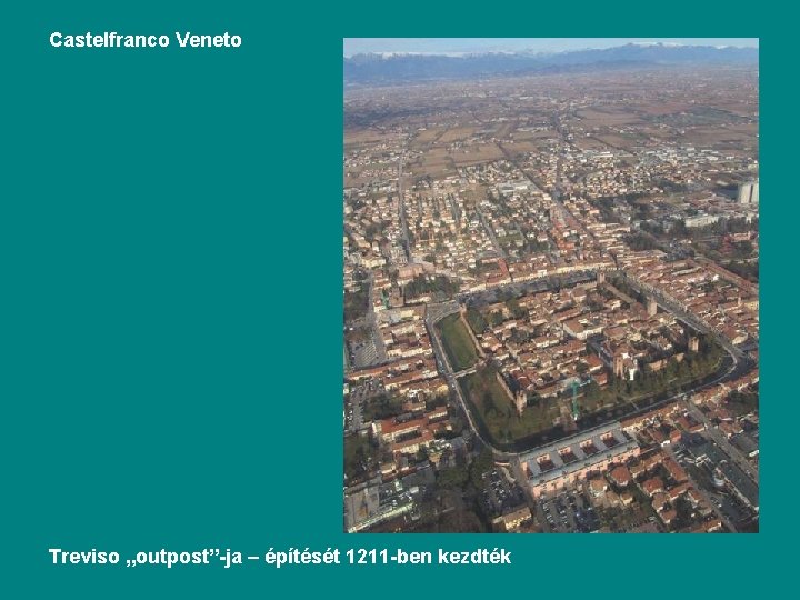 Castelfranco Veneto Treviso „outpost”-ja – építését 1211 -ben kezdték 
