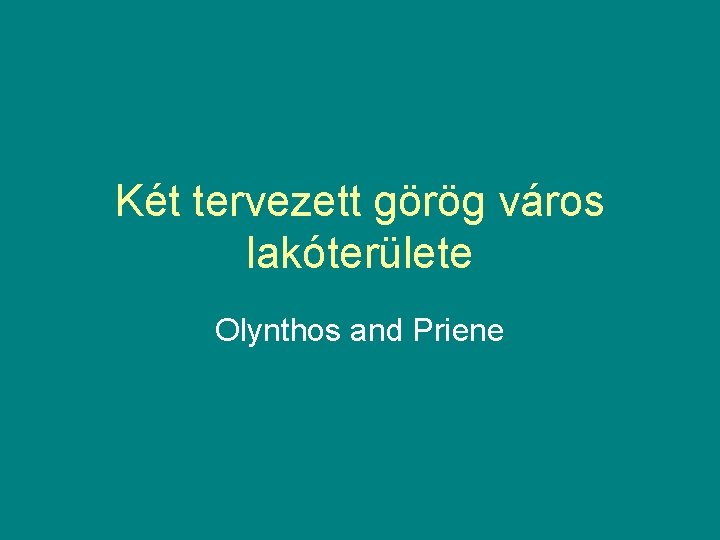 Két tervezett görög város lakóterülete Olynthos and Priene 