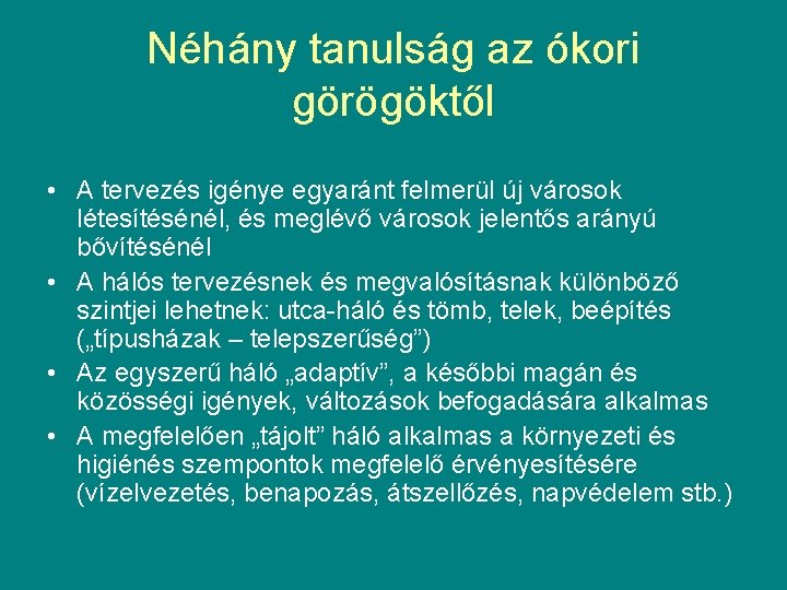 Néhány tanulság az ókori görögöktől • A tervezés igénye egyaránt felmerül új városok létesítésénél,