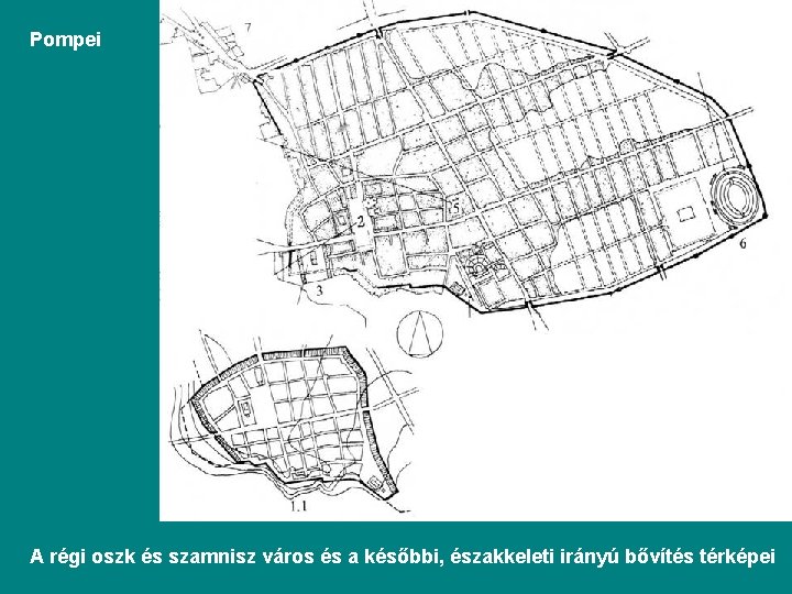 Pompei A régi oszk és szamnisz város és a későbbi, északkeleti irányú bővítés térképei