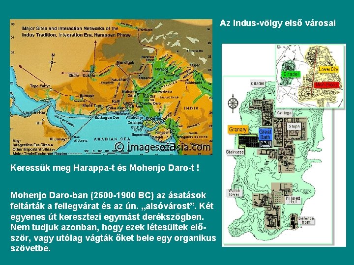 Az Indus-völgy első városai Keressük meg Harappa-t és Mohenjo Daro-t ! Mohenjo Daro-ban (2600