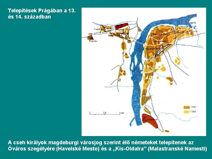 Telepítések Prágában a 13. és 14. században A cseh királyok magdeburgi városjog szerint élő