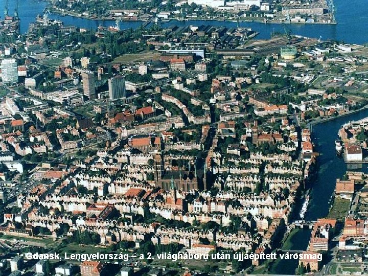Gdansk, Lengyelország – a 2. világháború után újjáépített városmag 