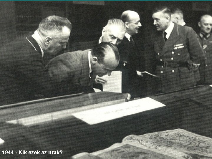1944 - Kik ezek az urak? 