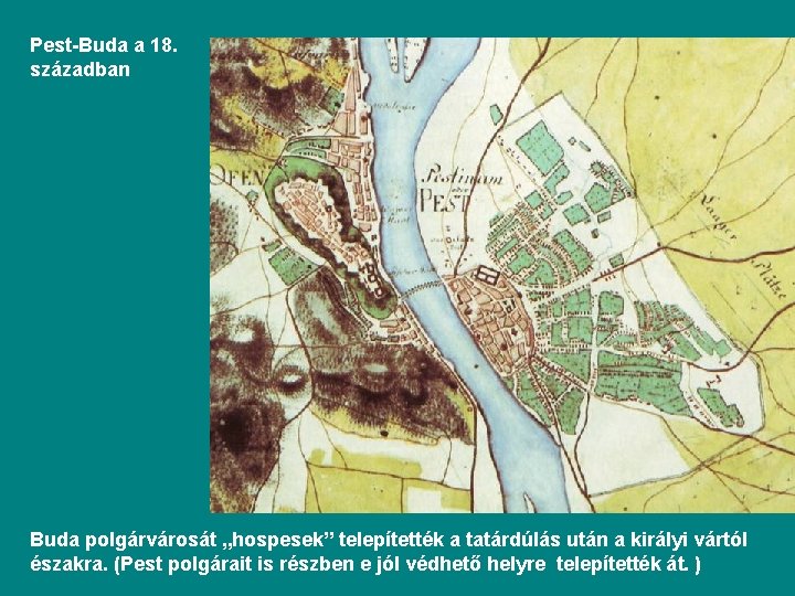 Pest-Buda a 18. században Buda polgárvárosát „hospesek” telepítették a tatárdúlás után a királyi vártól