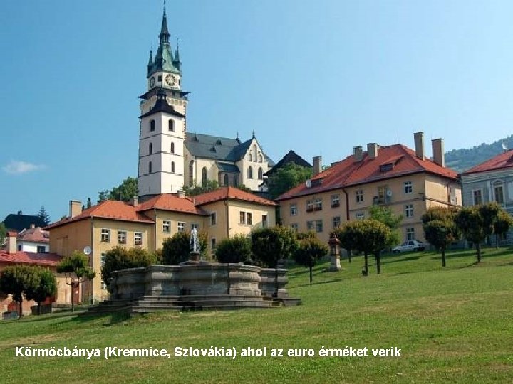 Körmöcbánya (Kremnice, Szlovákia) ahol az euro érméket verik 