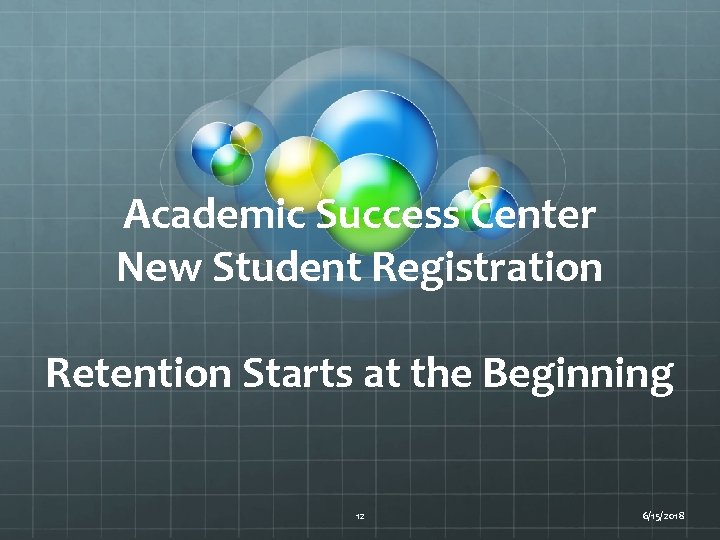 Academic Success Center New Student Registration Retention Starts at the Beginning 12 6/15/2018 