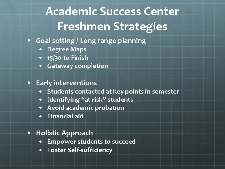 Academic Success Center Freshmen Strategies • Goal setting / Long range planning • Degree