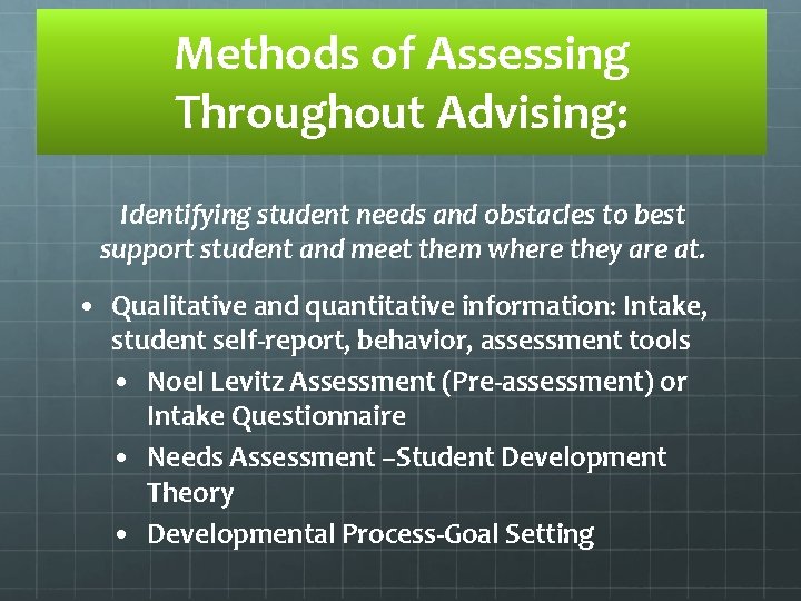 Methods of Assessing Throughout Advising: Identifying student needs and obstacles to best support student
