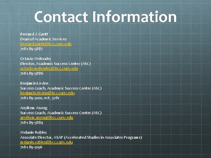 Contact Information Bernard J. Gantt Dean of Academic Services bernard. gantt@bcc. cuny. edu 718