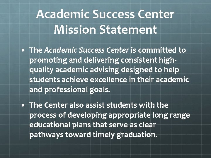 Academic Success Center Mission Statement • The Academic Success Center is committed to promoting