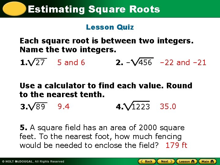 Estimating Square Roots Lesson Quiz Each square root is between two integers. Name the