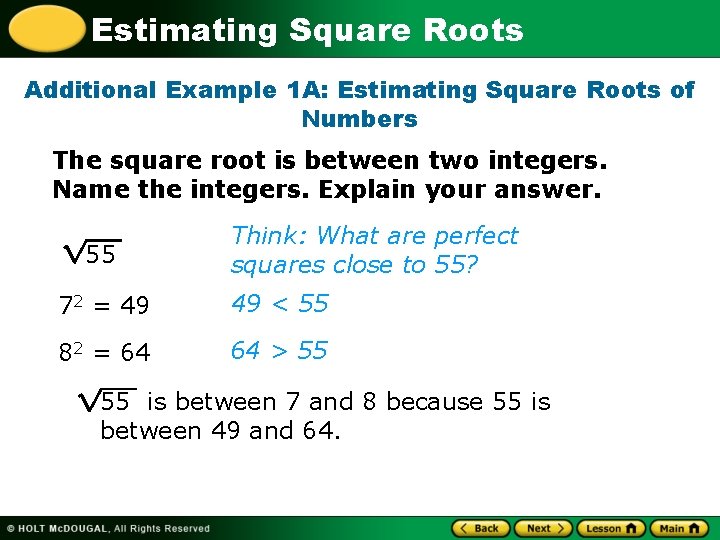 Estimating Square Roots Additional Example 1 A: Estimating Square Roots of Numbers The square
