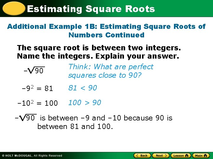 Estimating Square Roots Additional Example 1 B: Estimating Square Roots of Numbers Continued The