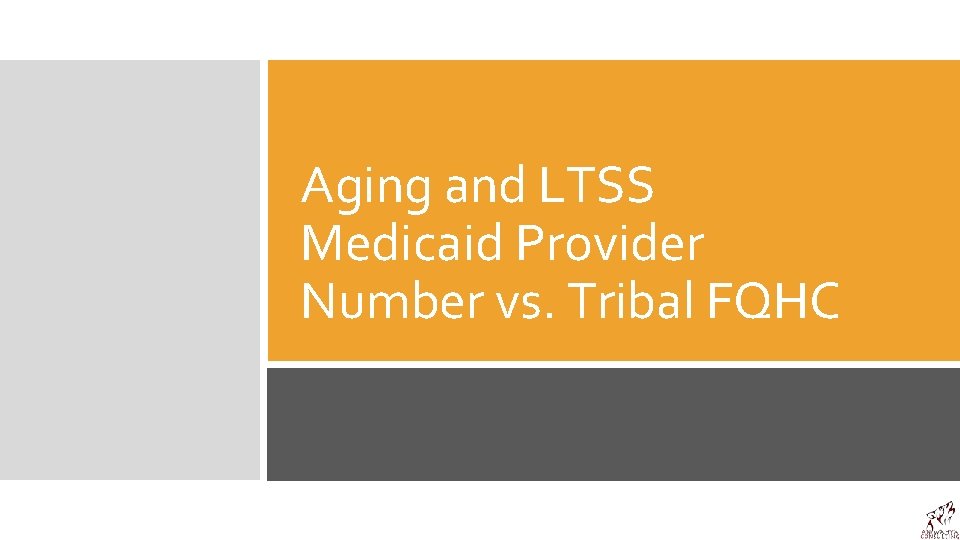 Aging and LTSS Medicaid Provider Number vs. Tribal FQHC 