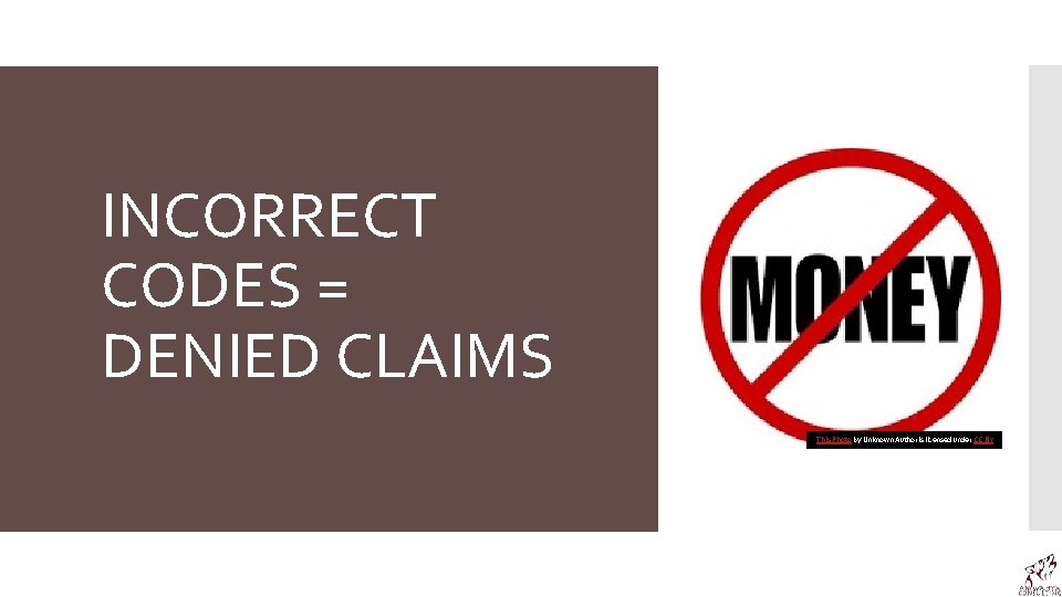 INCORRECT CODES = DENIED CLAIMS This Photo by Unknown Author is licensed under CC