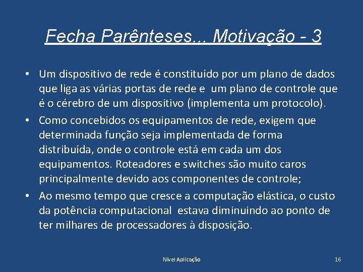 Fecha Parênteses. . . Motivação - 3 • Um dispositivo de rede é constituído